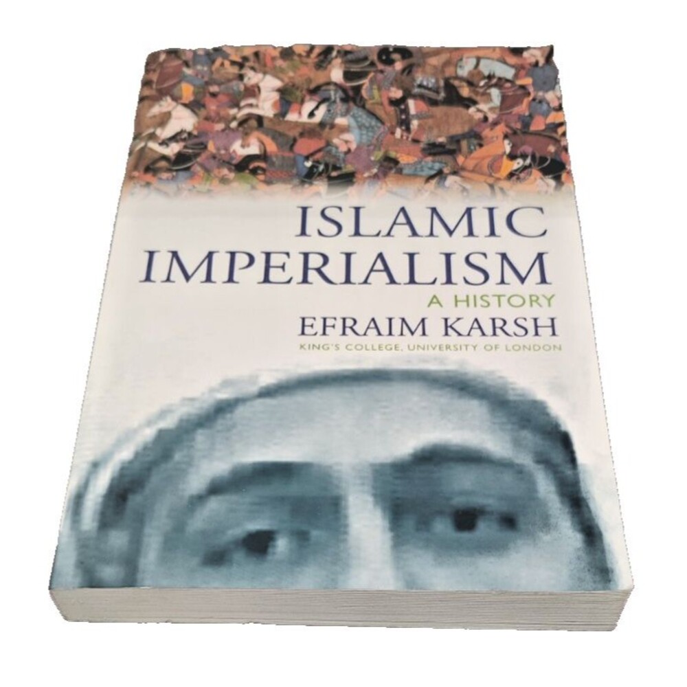 Islamic Imperialism A History Efraim Karsh 1st Edition 1st Printing 2006 HC